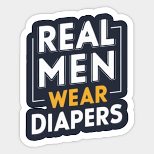 Real Men Wear Diapers Sticker